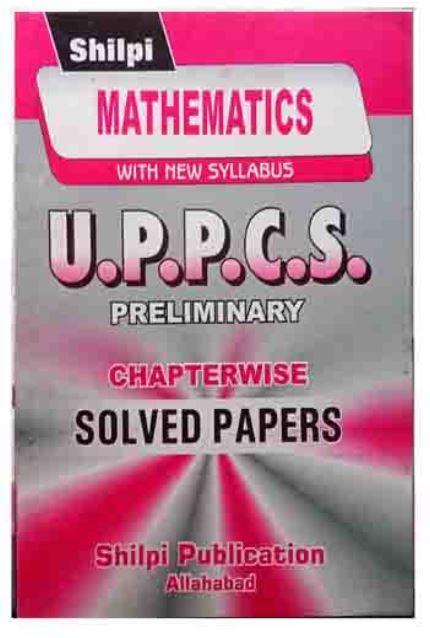 Shilpi UPPCS Pre Mathematics Chapterwise Solved Papers With New Syllabus