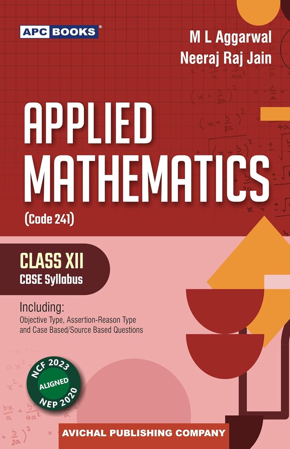 APC Applied Mathematics Class 12th CBSE Board English Medium Including Objective Type Assertion Reason Type And Case Based Source Based Questions By M L Agrawal