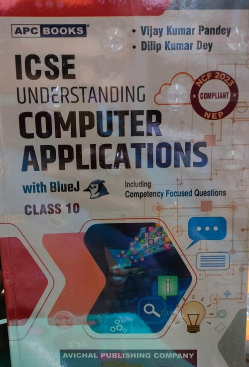 APC ICSE Board Understanding Computer Applications Class 10 With Blue J Including Competency Focused Questions By Vijay Kumar Panday And Dilip Kumar Dey