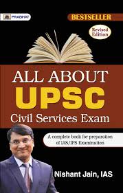 Book titled 'All About UPSC Civil Services Exam' by Nishant Jain, IAS with a cover featuring an open book and a man in a suit.