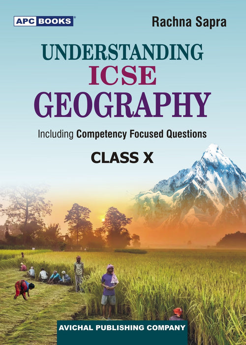 APC Understanding ICSE Board Class 10th Geography Including Competency Focused Questions By Rachna Sapra With Free Khatu Shyam Sticke