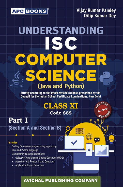APC Understanding ISC Board Computer Science Class 11 Java And Python Part 1 Section A And B By Dilip Kumar Dey Vijay Kumar Pandey With Free Khatu Shyam Sticker