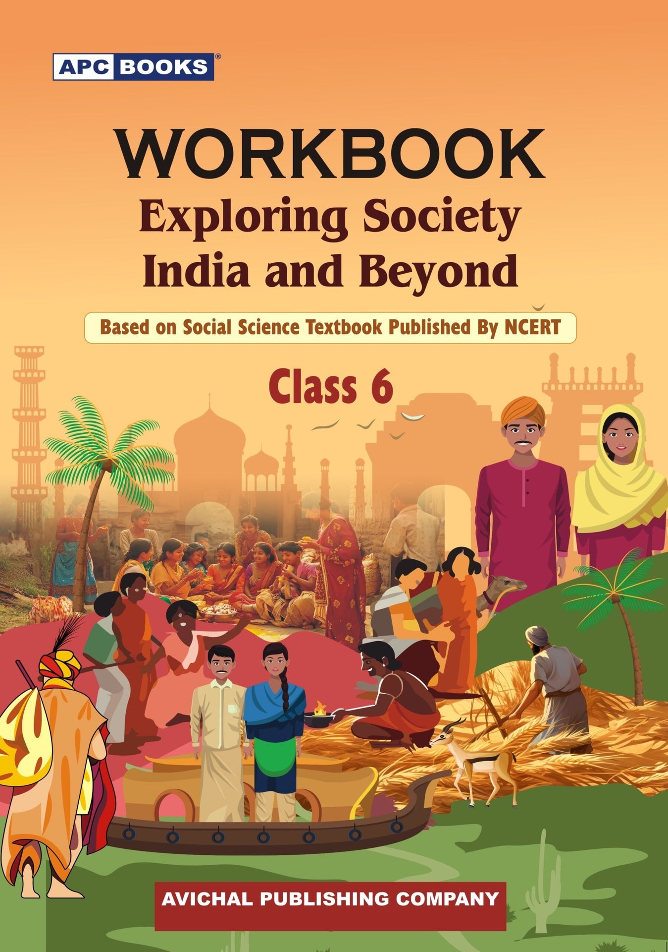 APC Workbook Exploring Society India And Beyond Class 6 English Medium Based On New Textbook Of Socoal Science NCERT